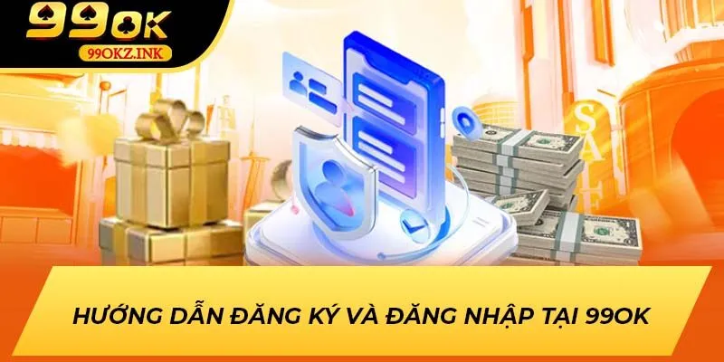 Hướng dẫn đăng ký và đăng nhập tại 99OK