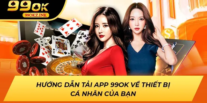 Hướng dẫn tải app 99OK về thiết bị cá nhân của bạn