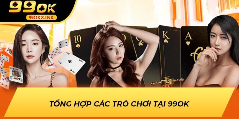 Tổng hợp các trò chơi tại 99OK
