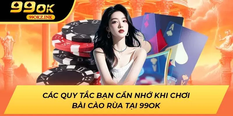 Các Quy Tắc Bạn Cần Nhớ Khi Chơi Bài Cào Rùa Tại 99ok