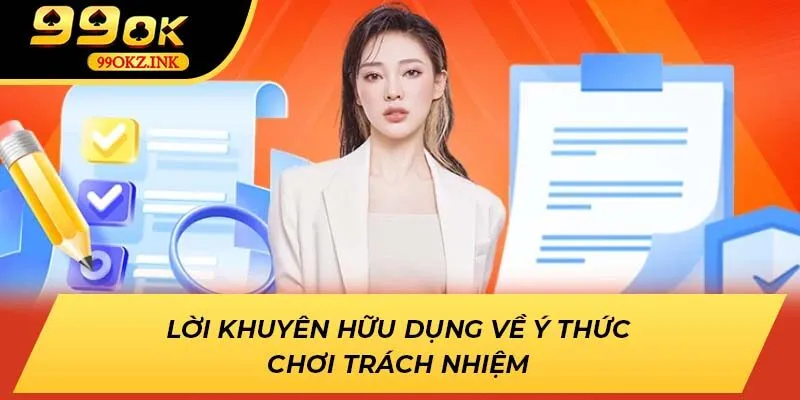 Lời khuyên hữu dụng về ý thức chơi trách nhiệm