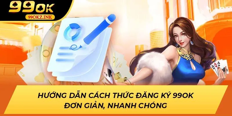 Hướng Dẫn Cách Thức Đăng Ký 99ok Đơn Giản, Nhanh Chóng