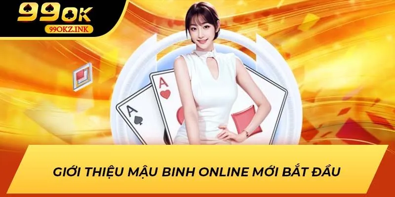 Giới thiệu Mậu Binh Online mới bắt đầu