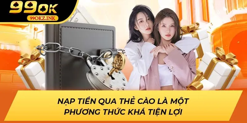 Nạp tiền qua thẻ cào là một phương thức khá tiện lợi