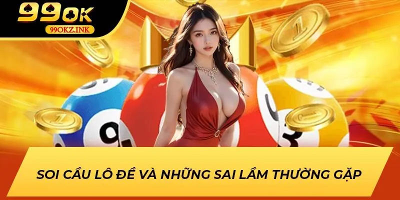 Soi cầu lô đề và những sai lầm thường gặp
