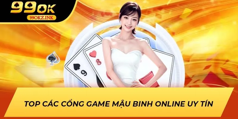 Top các cổng game Mậu Binh Online uy tín
